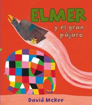 ELMER Y EL GRAN PÁJARO (ELMER. PRIMERAS LECTURAS 15) | 9788448843564 | MCKEE,DAVID