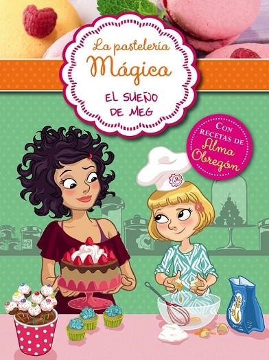 SUEÑO DE MEG (LA PASTELERÍA MÁGICA 1) EL | 9788420418636 | BERELLO, ALESSANDRA