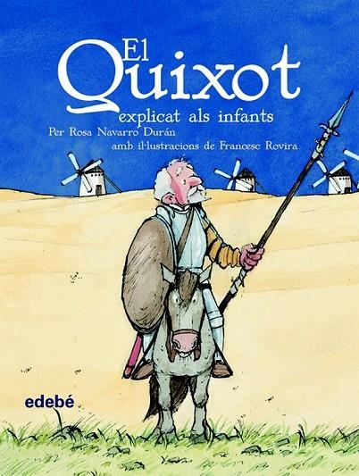 QUIXOT EXPLICAT ALS INFANTS (EDICIÒ ESCOLAR PER A EP) EL | 9788423684595 | NAVARRO DURÁN, ROSA