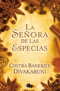 SEÑORA DE LAS ESPECIAS, LA | 9788498728040 | DIVAKARUNI, CHITRA BANERJEE