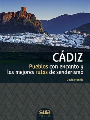 CADIZ. PUEBLOS CON ENCANTO Y MEJORES RUTAS SENDERISMO -SUA | 9788482166711 | MUNILLA, DAVID
