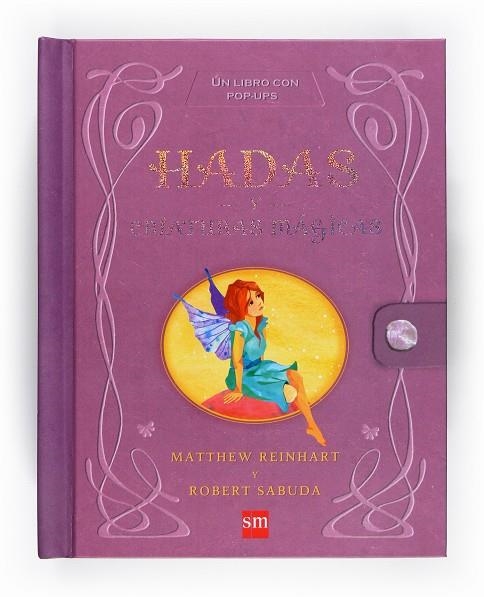 HADAS Y CRIATURAS MAGICAS | 9788467529876 | REINHART, MATTHEW / SABUDA, ROBERT