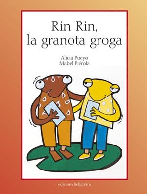 RIN RIN LA GRANOTA GROGA | 9788472903692 | PUEYO, ALBERTO / PIEROLA, MABEL