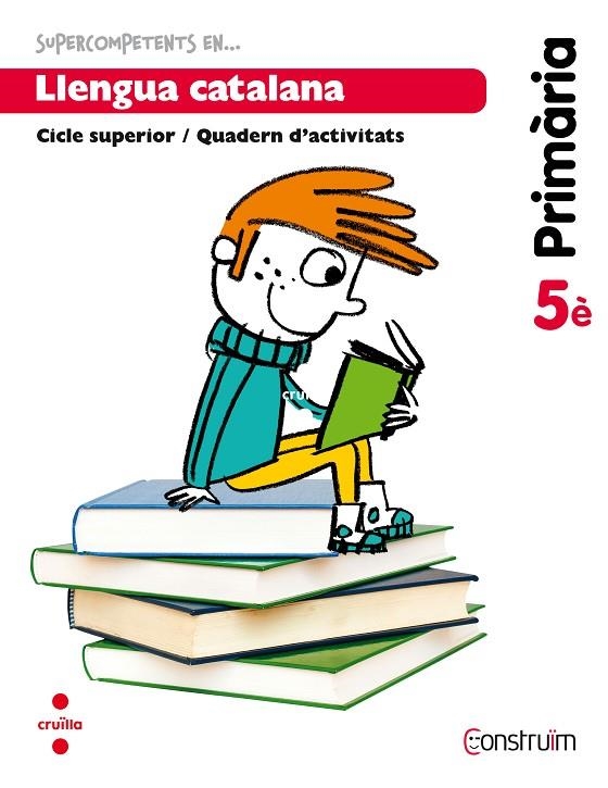 SUPERCOMPETENTS EN... LLENGUA CATALANA. 5 PRIMÀRIA. CONSTRUÏM. QUADERN | 9788466134774 | EQUIP EDITORIAL CRUÏLLA,