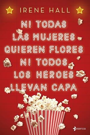 NI TODAS LAS MUJERES QUIEREN FLORES NI TODOS LOS HÉROES LLEVAN CAPA | 9788408193180 | HALL, IRENE