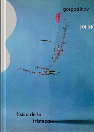 FÍSICA DE LA TRISTEZA | 9788416167784 | GOSPODÍNOV, GUEORGUI