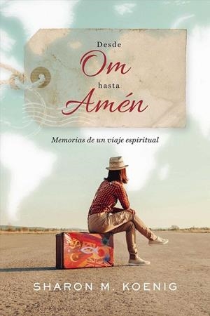 DESDE OM HASTA AMEN | 9780718097271 | SHARON KOENIG