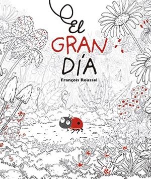 EL GRAN DÍA | 9788491451938 | ROUSSEL, FRANÇOIS