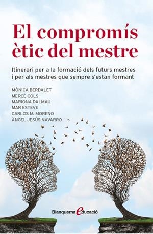 EL COMPROMÍS ÈTIC DEL MESTRE | 9788491360667 | DALMAU MONTALÀ, MARIONA / COLS CATASUS, MERCÈ / MORENO PÉREZ, CARLOS MARIA / NAVARRO GUAREÑO, ÀNGEL 