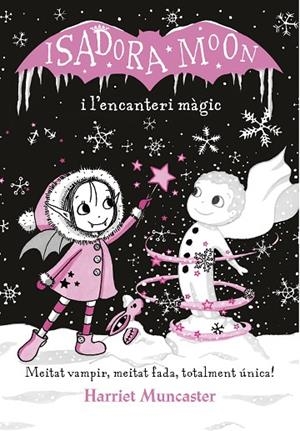 ISADORA MOON I L'ENCANTERI MÀGIC (LA ISADORA MOON) | 9788420487625 | MUNCASTER, HARRIET