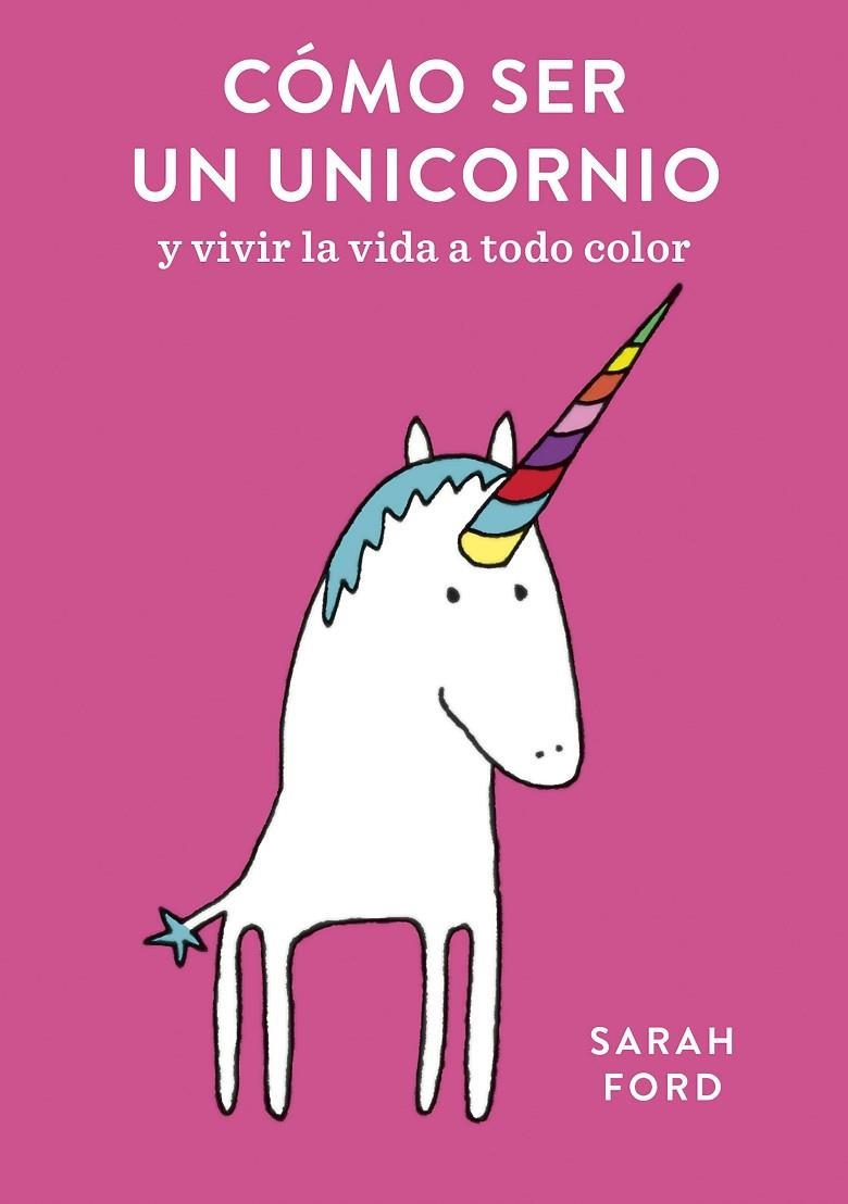 CÓMO SER UN UNICORNIO | 9788408192299 | FORD, SARAH