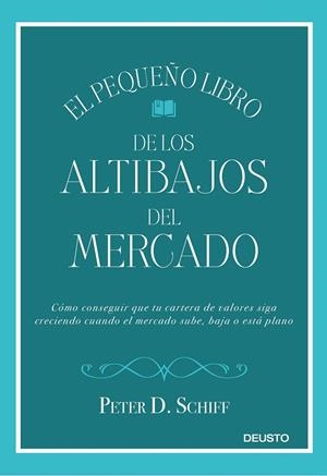 EL PEQUEÑO LIBRO DE LOS ALTIBAJOS DEL MERCADO | 9788423429752 | SCHIFF, PETER D.