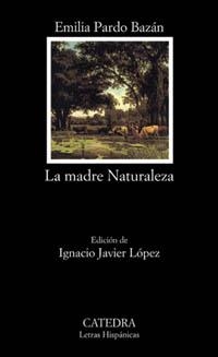 MADRE NATURALEZA , LA | 9788437617190 | LETRAS HISPANICAS 462