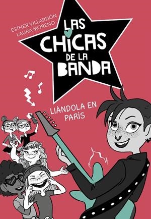 LIÁNDOLA EN PARÍS (SERIE LAS CHICAS DE LA BANDA 3) | 9788420487250 | VILLARDON, ESTHER / MORENO, LAURA