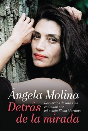 ÁNGELA MOLINA. DETRÁS DE LA MIRADA | 9788491640554 | MOLINA, ÁNGELA / MARTÍNEZ NUÑO, ELENA