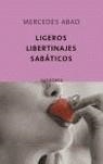 LIGEROS LIBERTINAJES SABATICOS | 9788496333857 | ABAD, MERCEDES