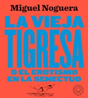 LA VIEJA TIGRESA. NUEVA EDICIÓN | 9788417552084 | NOGUERA, MIGUEL