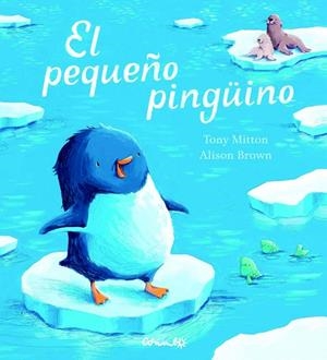EL PEQUEÑO PINGÜINO | 9788484705833 | TONY MITTON
