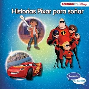 HISTORIAS PIXAR PARA SOÑAR (TE CUENTO, ME CUENTAS UNA HISTORIA DISNEY) | 9788416931828 | DISNEY,