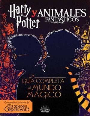 HARRY POTTER Y ANIMALES FANTÁSTICOS. LA GUÍA AL MUNDO MÁGICO | 9788893675420