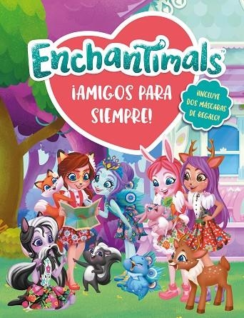 AMIGOS PARA SIEMPRE! (ENCHANTIMALS. LIBRO REGALO) | 9788448851330 | VV. AA.