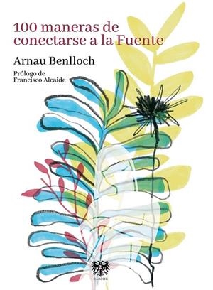 100 MANERAS DE CONECTARSE A LA FUENTE | 9788415560791 | ARNAU BENLLOCH