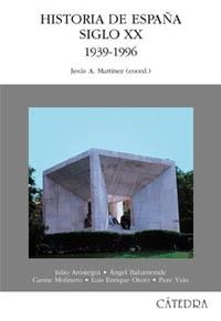 HISTORIA DE ESPAÑA SIGLO XX 1939-1996 | 9788437617039 | MARTINEZ , JESUS A.