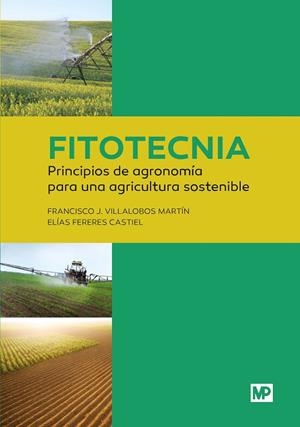 FITOTECNIA: PRINCIPIOS DE AGRONOMÍA PARA UNA AGRICULTURA SOSTENIBLE | 9788484765240 | FERERES CASTIEL, ELIAS / VILLALOBOS MARTÍN, FRANCISCO J.