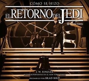 CÓMO SE HIZO EPISODIO VI EL RETORNO DEL JEDI | 9788491461647 | RINZLER, JONATHAN W.