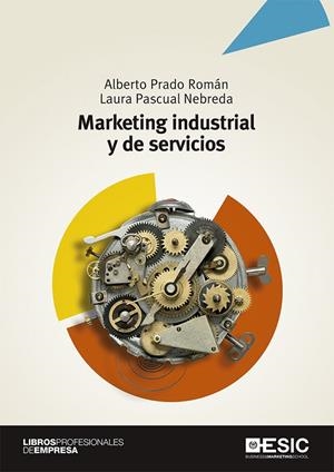 MARKETING INDUSTRIAL Y DE SERVICIOS | 9788417513467 | PRADO ROMÁN, ALBERTO / PASCUAL NEBREDA, LAURA