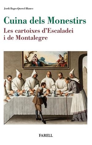 CUINA DELS MONESTIRS. LES CARTOIXES D'ESCALADEI I DE MONTALEGRE | 9788417116071 | BAGES-QUEROL BLANCO, JORDI