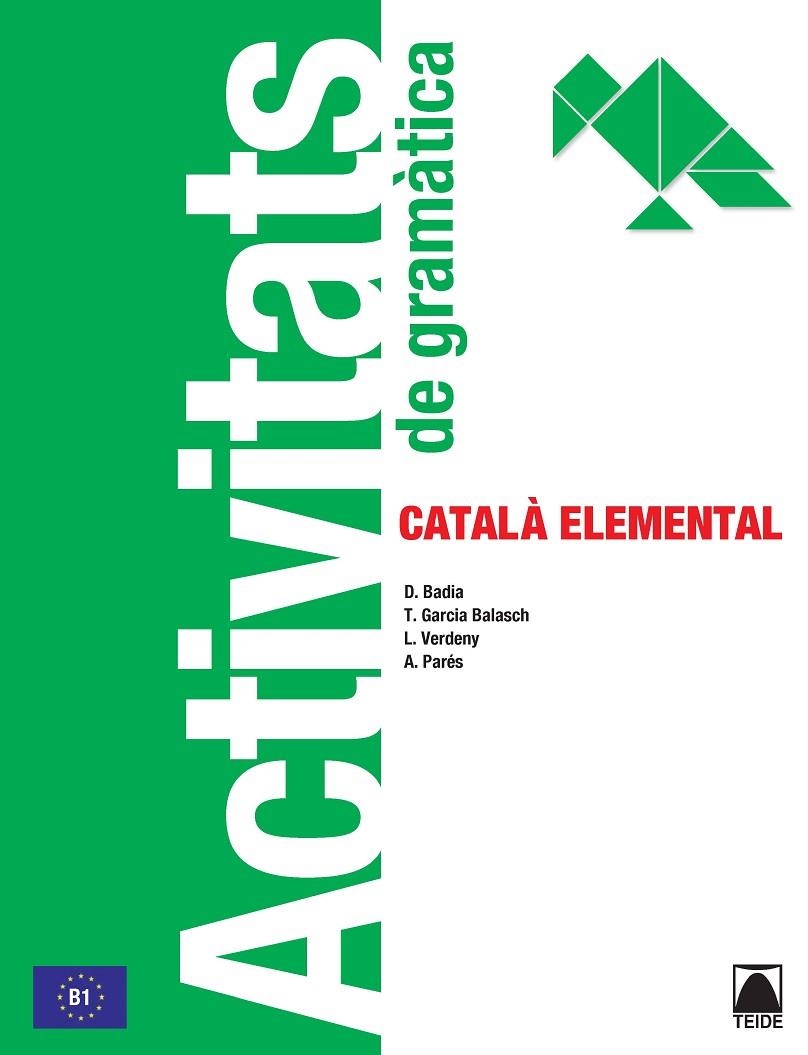 ACTIVITATS GRAMÀTICA. CATALÀ ELEMENTAL | 9788430734306 | BADIA ARMENGOL, Mª DOLORS / VERDENY PÉREZ, LYDIA / GARCÍA BALASCH, TERESA / PARÉS I PUNTAS, ANNA