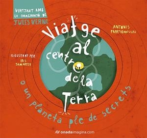 VIATGE AL CENTRE DE LA TERRA | 9788417050245 | I/ PAPATHEODOUL SAMARTZI