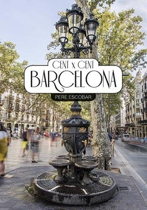 CENT X CENT BARCELONA | 9788416547210 | PERE ESCOBAR