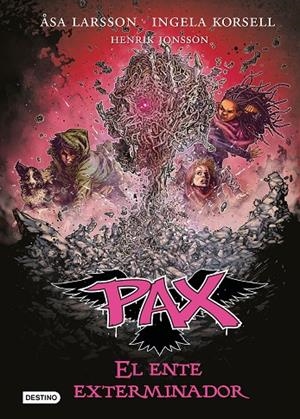 PAX. EL ENTE EXTERMINADOR | 9788408201236 | LARSSON, ÅSA / KORSELL, INGELA / JONSSON, HENRIK