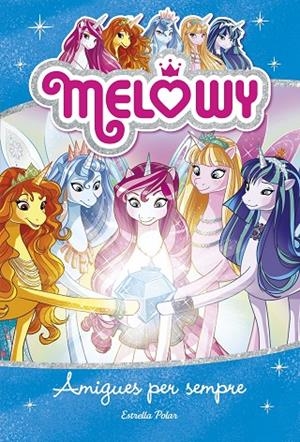 MELOWY. AMIGUES PER SEMPRE | 9788491376644 | STAR, DANIELLE
