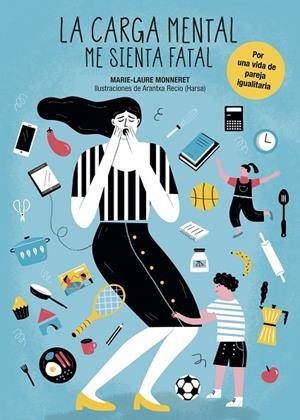 LA CARGA MENTAL ME SIENTA FATAL | 9788417560690 | MONNERET, MARIE-LAURE / ARANTXA RECIO (HARSA)