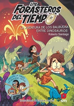 LOS FORASTEROS DEL TIEMPO 6.LA AVENTURA DE LOS BALBUENA ENTRE DINOSAURIOS | 9788491824589 | SANTIAGO, ROBERTO