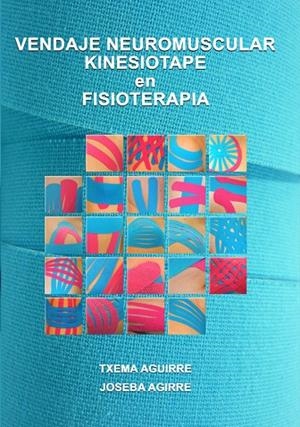 VENDAJE NEUROMUSCULAR - KINESIOTAPE EN FISIOTERAPIA | 9788409034062 | AGUIRRE VALLS, TXEMA / AGIRRE, JOSEBA