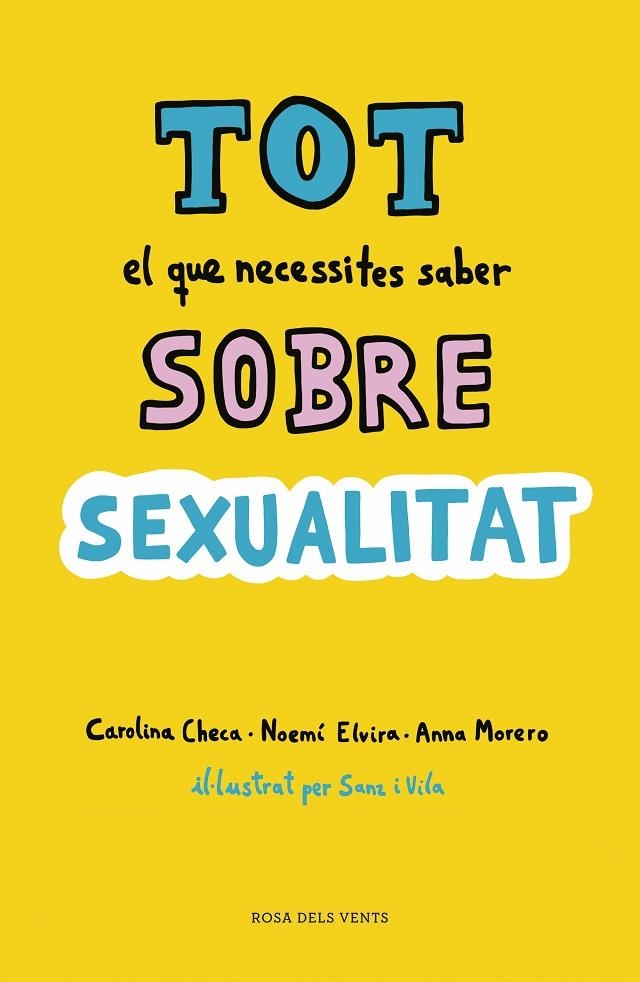 TOT EL QUE NECESSITES SABER SOBRE SEXUALITAT | 9788416930814 | CHECA, CAROLINA / ELVIRA, NOEMÍ / MORERO, ANNA