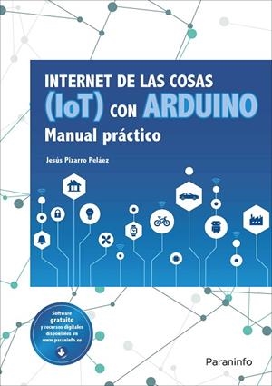 INTERNET DE LAS COSAS (IOT) CON ARDUINO. MANUAL PRÁCTICO | 9788428341868 | PIZARRO PELÁEZ, JESÚS