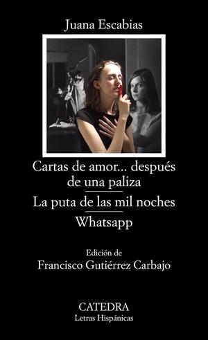 CARTAS DE AMOR... DESPUÉS DE UNA PALIZA; LA PUTA DE LAS MIL NOCHES; WHATSAPP | 9788437639451 | ESCABIAS, JUANA