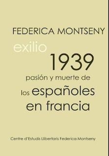 EXILIO 1939 PASIÓN Y MUERTE DE LOS ESPAÑOLES EN FRANCIA | 9788409086498 | MONTSENY MAÑÉ, FEDERICA