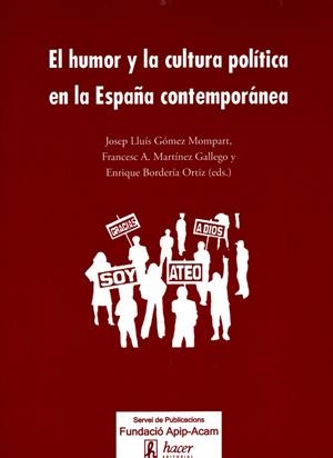 EL HUMOR Y LA CULTURA POLÍTICA EN LA ESPAÑA CONTEMPORÁNEA | 9788496913493 | GÓMEZ MOMPART, JOSEP LLUÍS