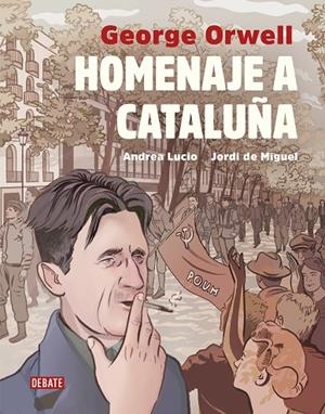 HOMENAJE A CATALUÑA (VERSIÓN GRÁFICA) | 9788417636241 | LUCIO, ANDREA / DE MIGUEL, JORDI / ORWELL, GEORGE