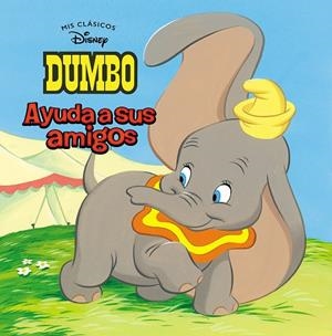 DUMBO AYUDA A SUS AMIGOS | 9788417630133 | DISNEY,