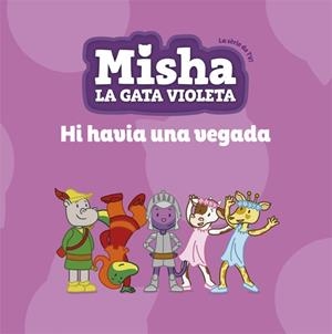 MISHA, LA GATA VIOLETA 5. HI HAVIA UNA VEGADA | 9788424663872 | STANTON, PHILIP