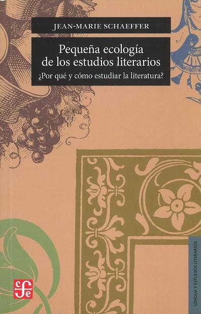 PEQUEÑA ECOLOGÍA DE LOS ESTUDIOS LITERARIOS. ¿POR QUÉ Y CÓMO ESTUDIAR LA LITERAT | 9789505579693 | SCHAEFFER, JEAN-MARIE