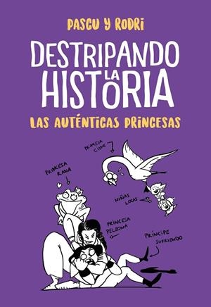 LAS AUTÉNTICAS PRINCESAS (DESTRIPANDO LA HISTORIA) | 9788420434322 | SEPTIÉN, RODRIGO / PASCUAL, ÁLVARO