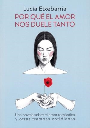 POR QUÉ EL AMOR NOS DUELE TANTO | 9788469783696 | ETXEBARRIA ASTEINZA, LUCÍA